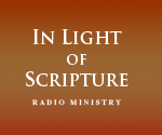 In Light of Scripture Radio Ministry