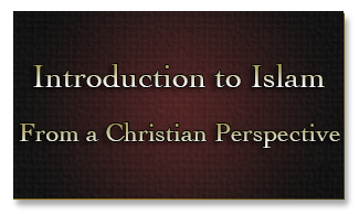 Introduction to Islam: A Christian Perspective