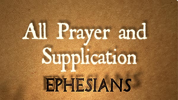 All Prayer and Supplication