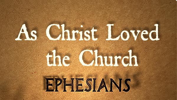As Christ Loved the Church