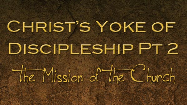 Christ's Yoke of Discipleship Pt 2