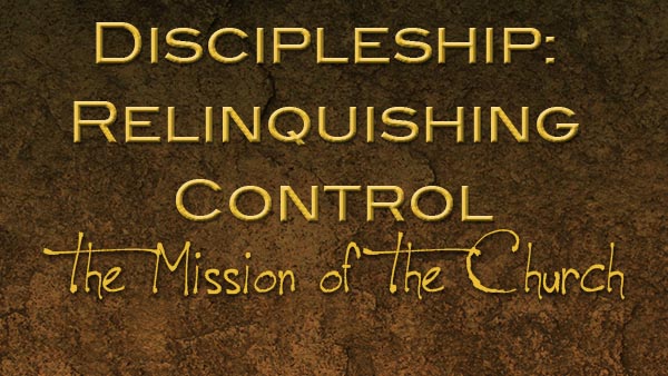 Discipleship: Relinquishing Control