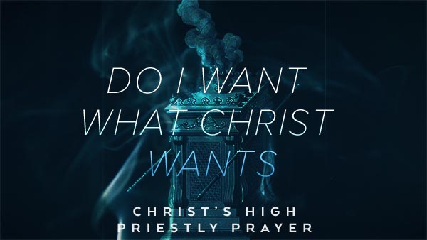 Do I Want What Christ Wants