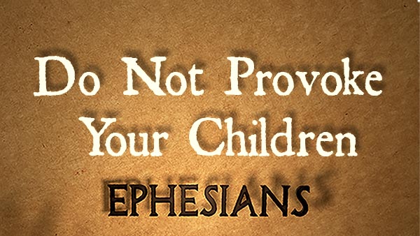 Do Not Provoke Your Children