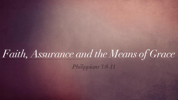 Faith, Assurance and the Means of Grace