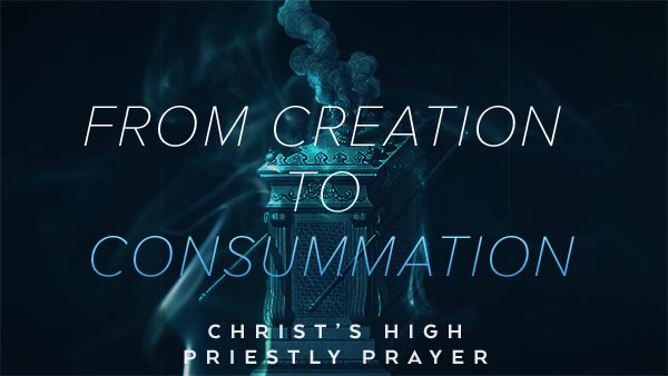 From Creation to Consummation