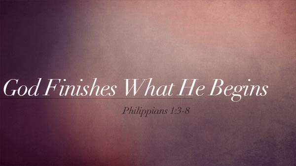 God Finishes What He Begins