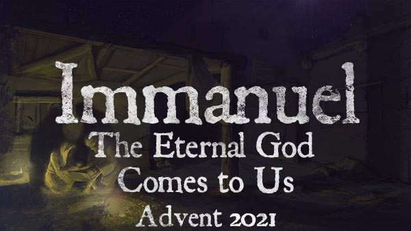 Immanuel: The Eternal God Comes to Us