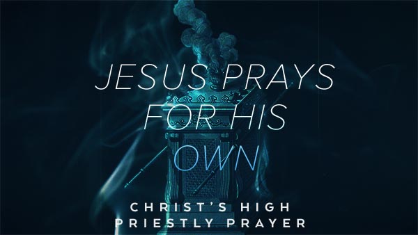 Jesus Prays for His Own