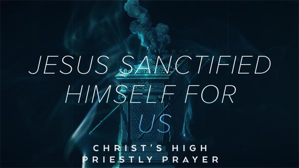Jesus Sanctified Himself for Us