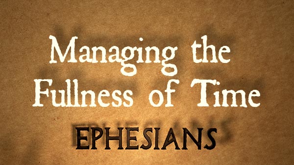 Managing the Fullness of Time