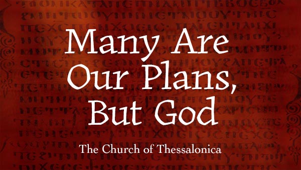 Many Are Our Plans, But God