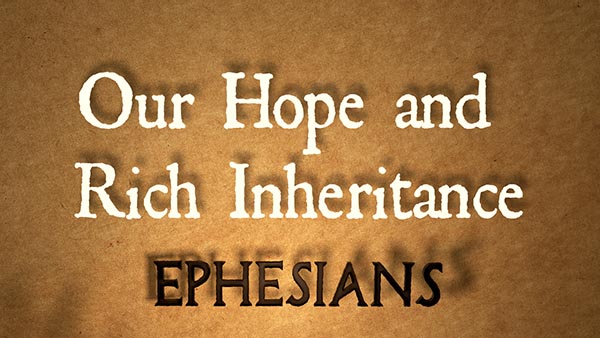 Our Hope and Rich Inheritance