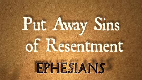 Put Away Sins of Resentment