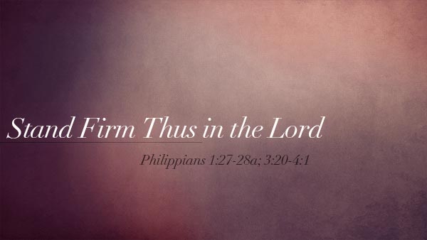 Stand Firm Thus in the Lord