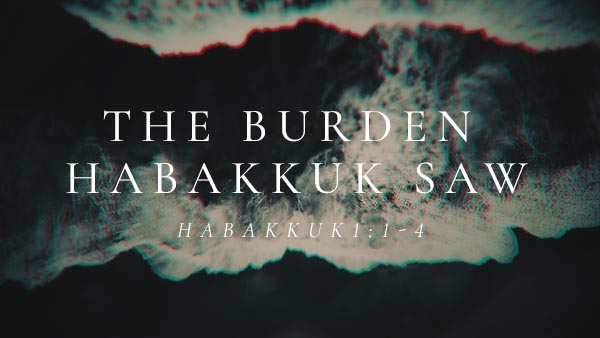 The Burden Habakkuk Saw