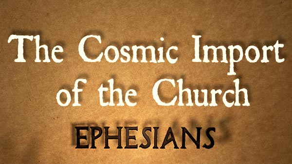 The Cosmic Import of the Church