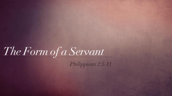 The Form of A Servant