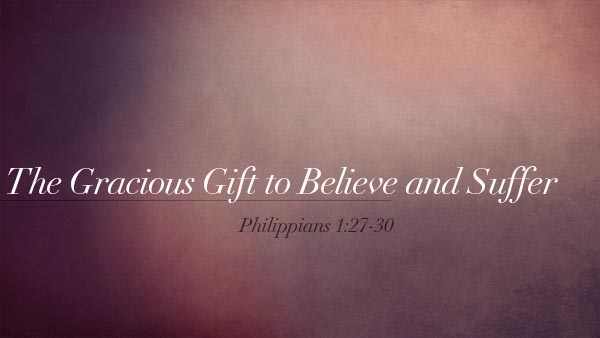 The Gracious Gift to Believe and Suffer