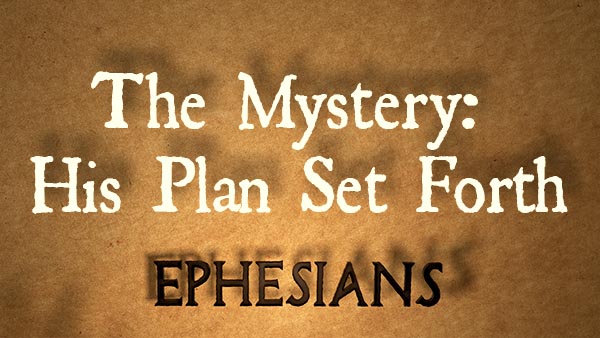 The Mystery: His Plan Set Forth