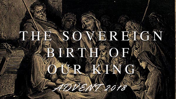 The Sovereign Birth of Our King