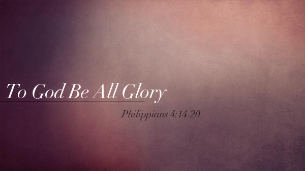 To God Be All Glory