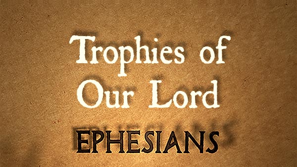 Trophies of Our Lord