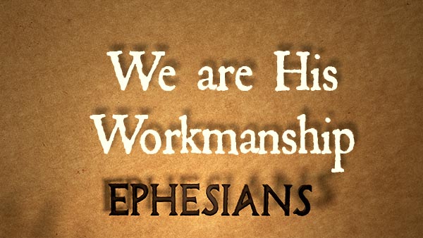 We are His Workmanship