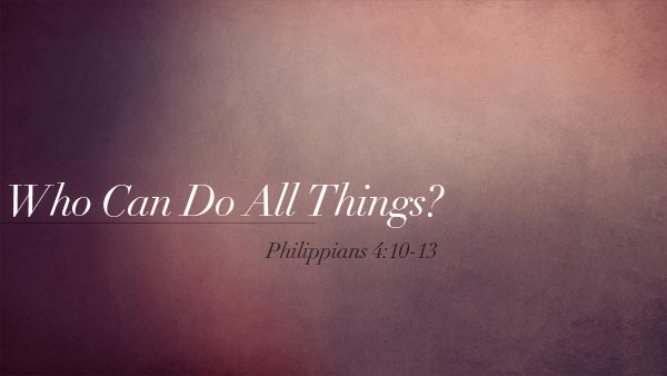 Who Can Do All Things?