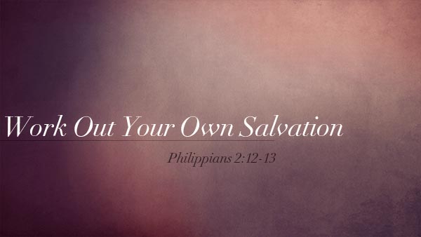 Work Out Your Own Salvation
