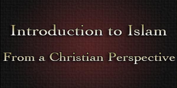 Introduction to Islam: A Christian Perspective