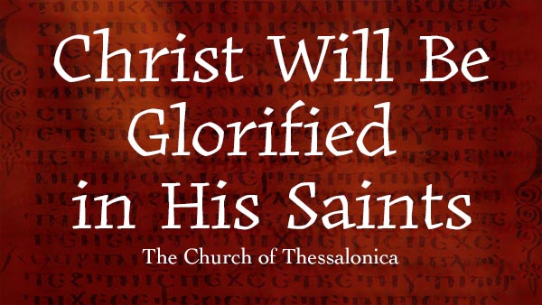 Christ Will Be Glorified in His Saints