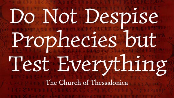 Do Not Despise Prophecies but Test Everything