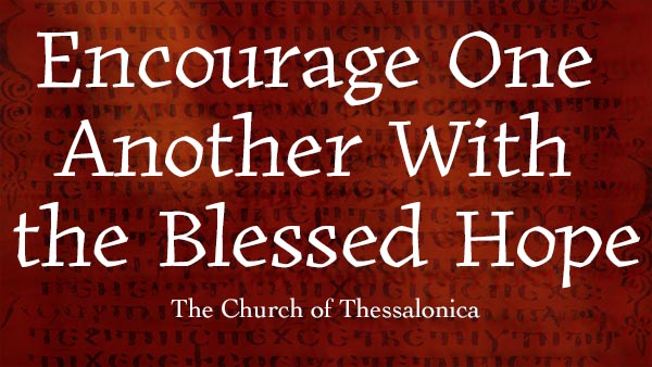 Encourage One Another With the Blessed Hope