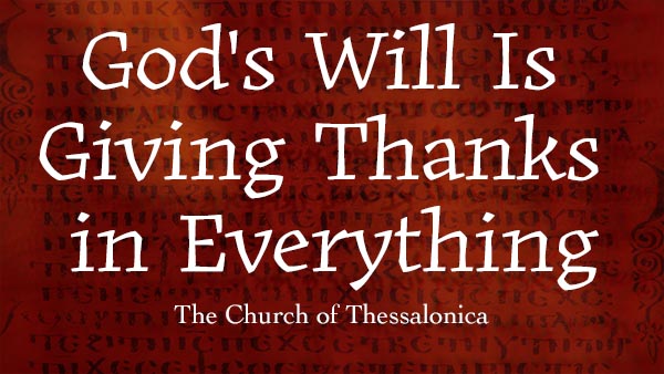 God's Will Is Giving Thanks in Everything