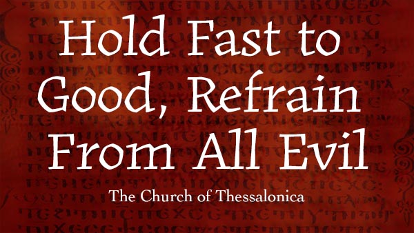 Hold Fast to Good, Refrain From All Evil