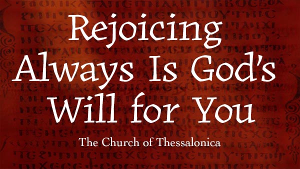 Rejoicing Always Is God’s Will for You