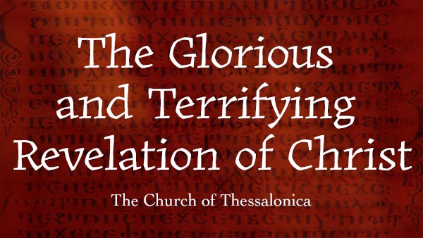 The Glorious and Terrifying Revelation of Christ